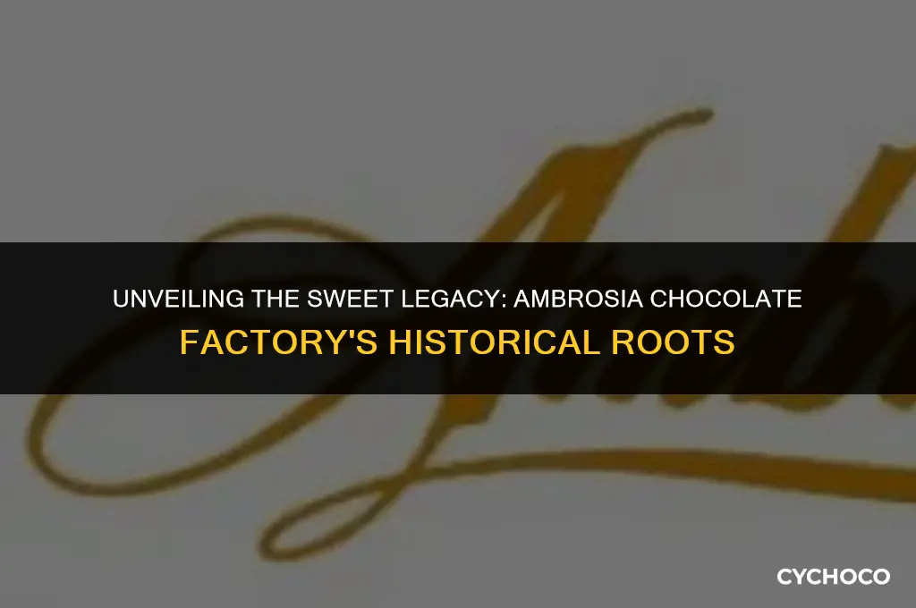 where was the ambrosia chocolate factory