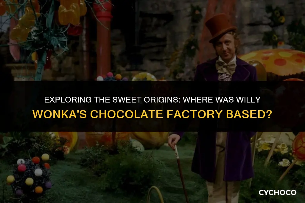 where was willie wanka chocolate factory based