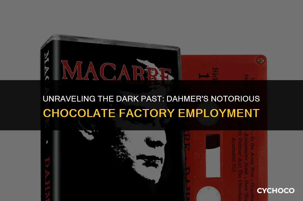which chocolate factory did dahmer work at