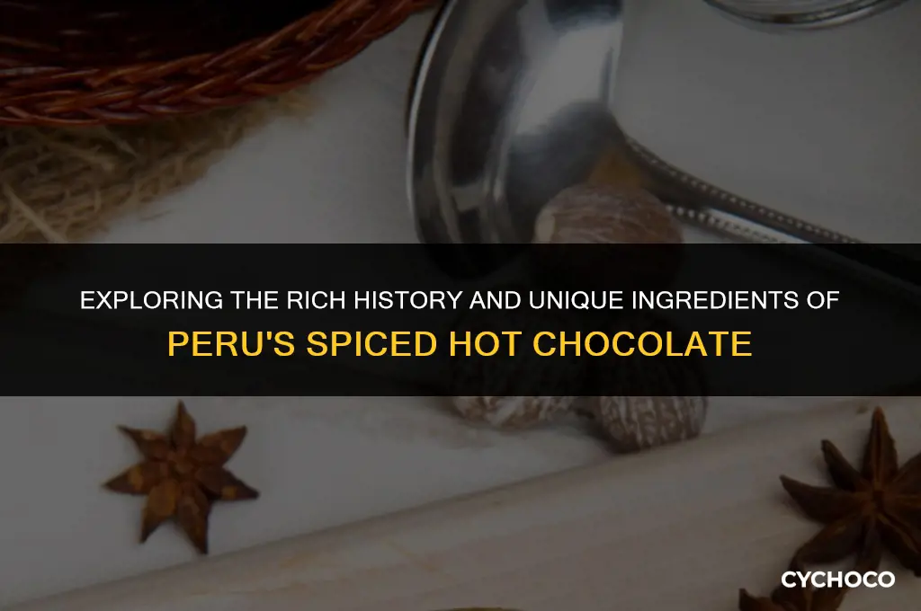 why is peru spiced hot chocolate made