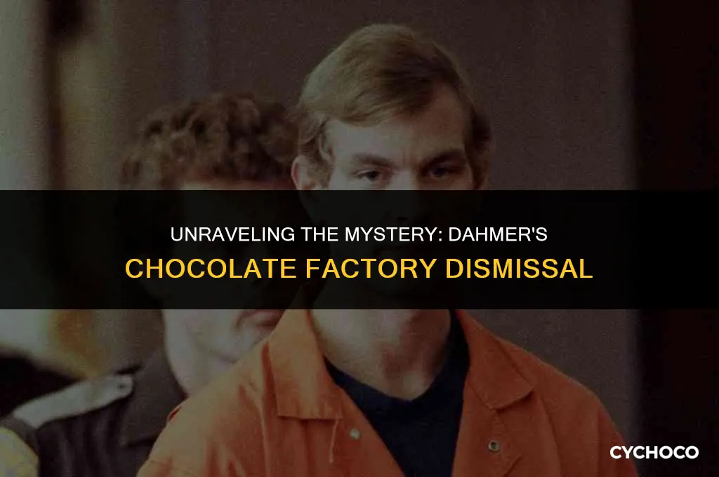 why was dahmer fired from chocolate factory